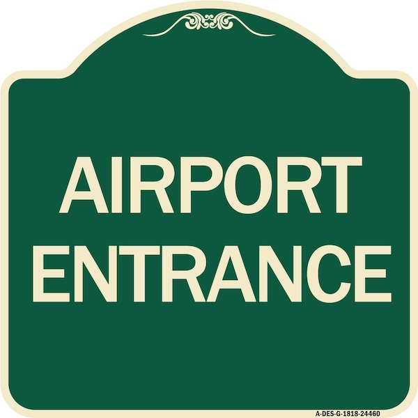 Designer Series Airport Entrance, Green & Tan Heavy-Gauge Aluminum Sign, 18" x 18", G-1818-24460